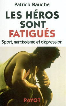Dr Patick Bauche Psychologue Franconville, saint Gratient, Eaubonne: auteur du livre Les héros sont fatigués